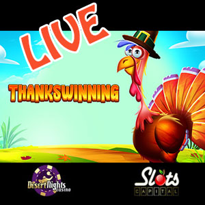 Thankswinning  is LIVE at Slots Capital Casino and Desert Nights Casino