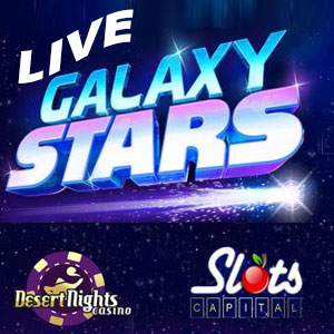 Galaxy Stars is LIVE at Slots Capital Casino and Desert Nights Casino